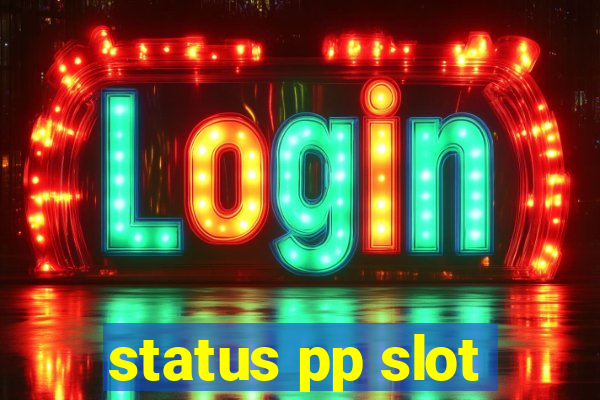 status pp slot